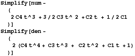 Simplify[num -  (2 C4 t^3 + 3/2 C3 t^ 2 + C2 t + 1/2 C1)] Simplify[den -  ( 2 (C4 t^4 + C3 t^3 +   C2 t^2 + C1 t + 1) )] 